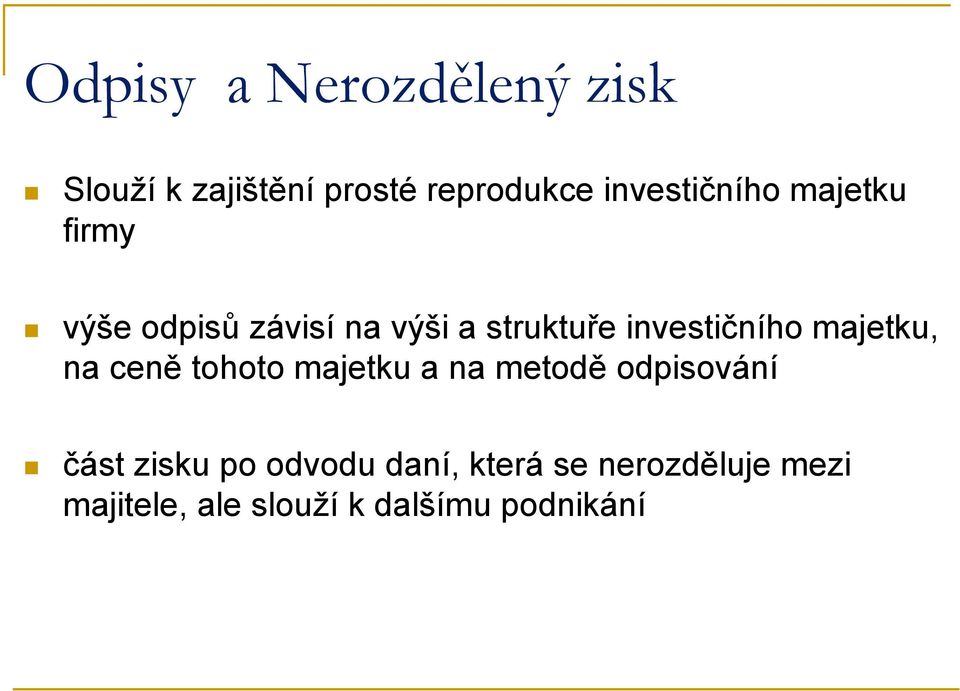 investičního majetku, na ceně tohoto majetku a na metodě odpisování část