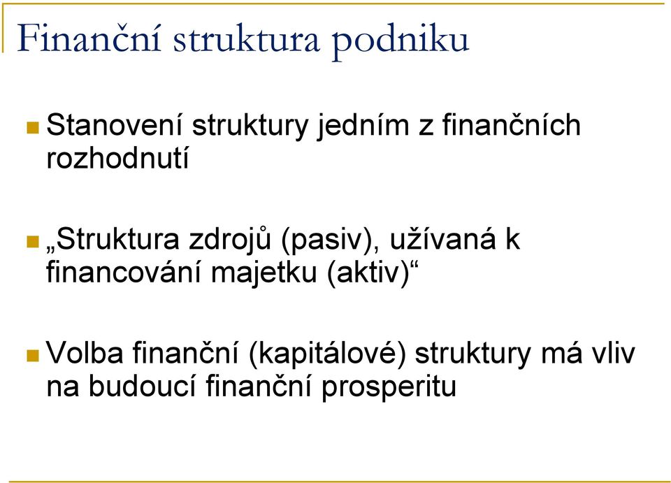 užívaná k financování majetku (aktiv) Volba finanční