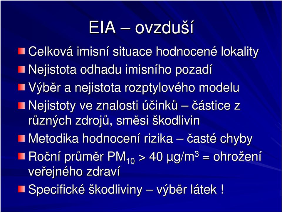 rzných zdroj, smsi škodlivin Metodika hodnocení rizika asté chyby Roní prmr r PM