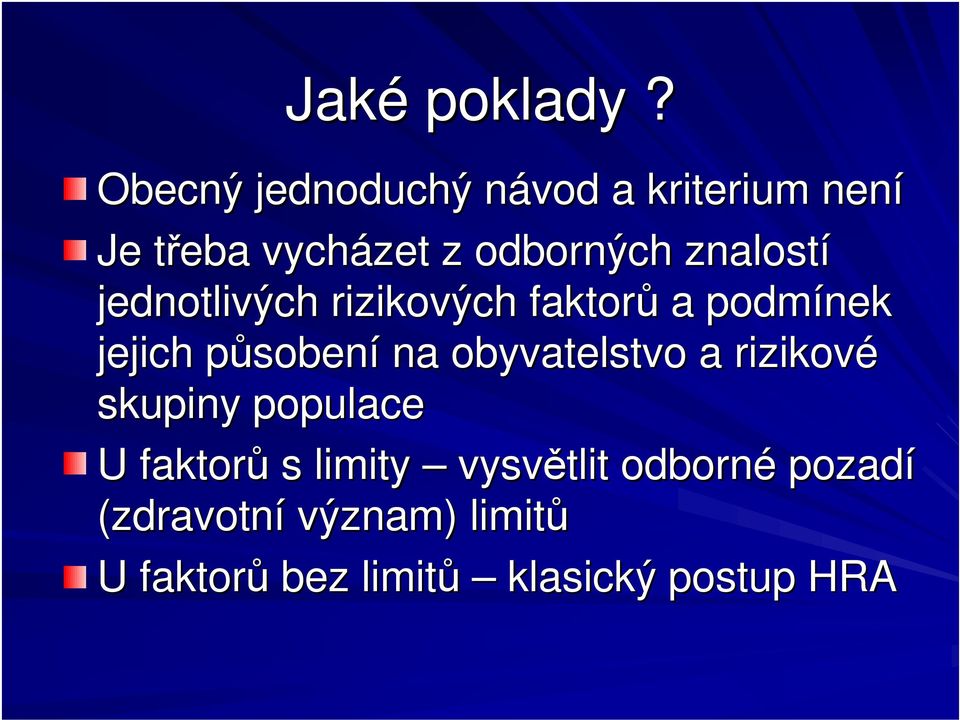 znalostí jednotlivých rizikových faktor a podmínek jejich psobení na