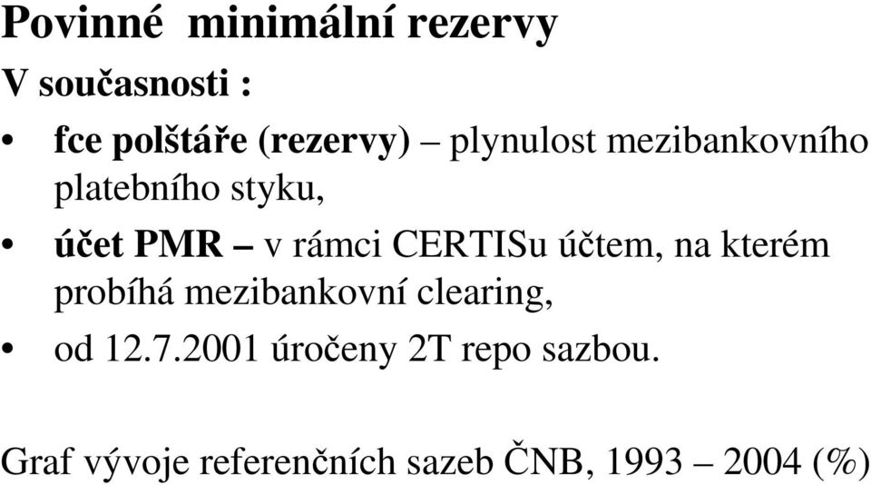 CERTISu účtem, na kterém probíhá mezibankovní clearing, od 12.7.