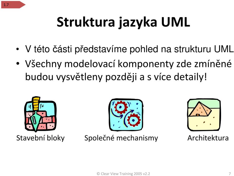 budou vysvětleny později a s více detaily!