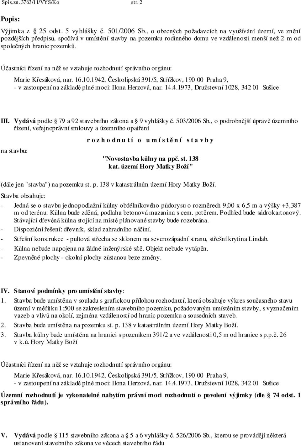 Vydává podle 79 a 92 stavebního zákona a 9 vyhlášky č. 503/2006 Sb.