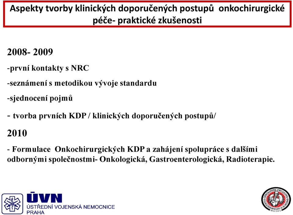 postupů/ 2010 - Formulace Onkochirurgických KDP a zahájení spolupráce s