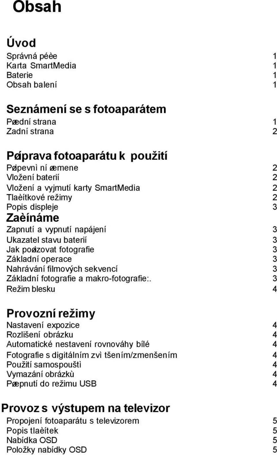 filmových sekvencí 3 Základní fotografie a makro-fotografie:.