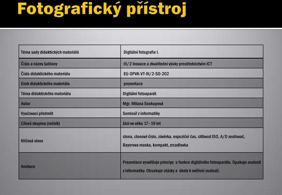 slova III/2 Inovace a zkvalitnění výuky prostřednictvím ICT EU-OPVK-VT-III/2-SO-202 prezentace Digitální fotoaparát Mgr.