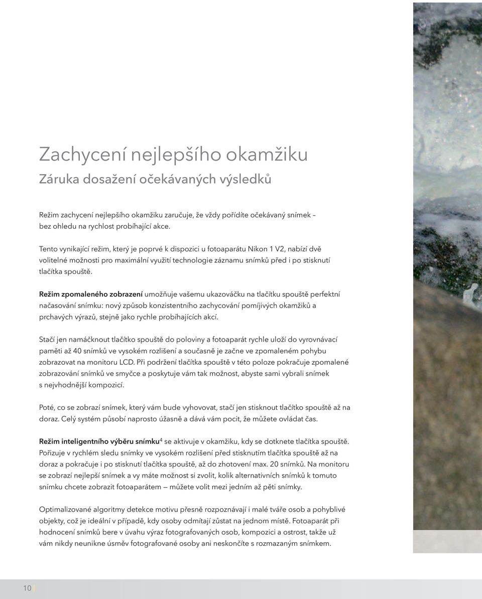 Režim zpomaleného zobrazení umožňuje vašemu ukazováčku na tlačítku spouště perfektní načasování snímku: nový způsob konzistentního zachycování pomíjivých okamžiků a prchavých výrazů, stejně jako