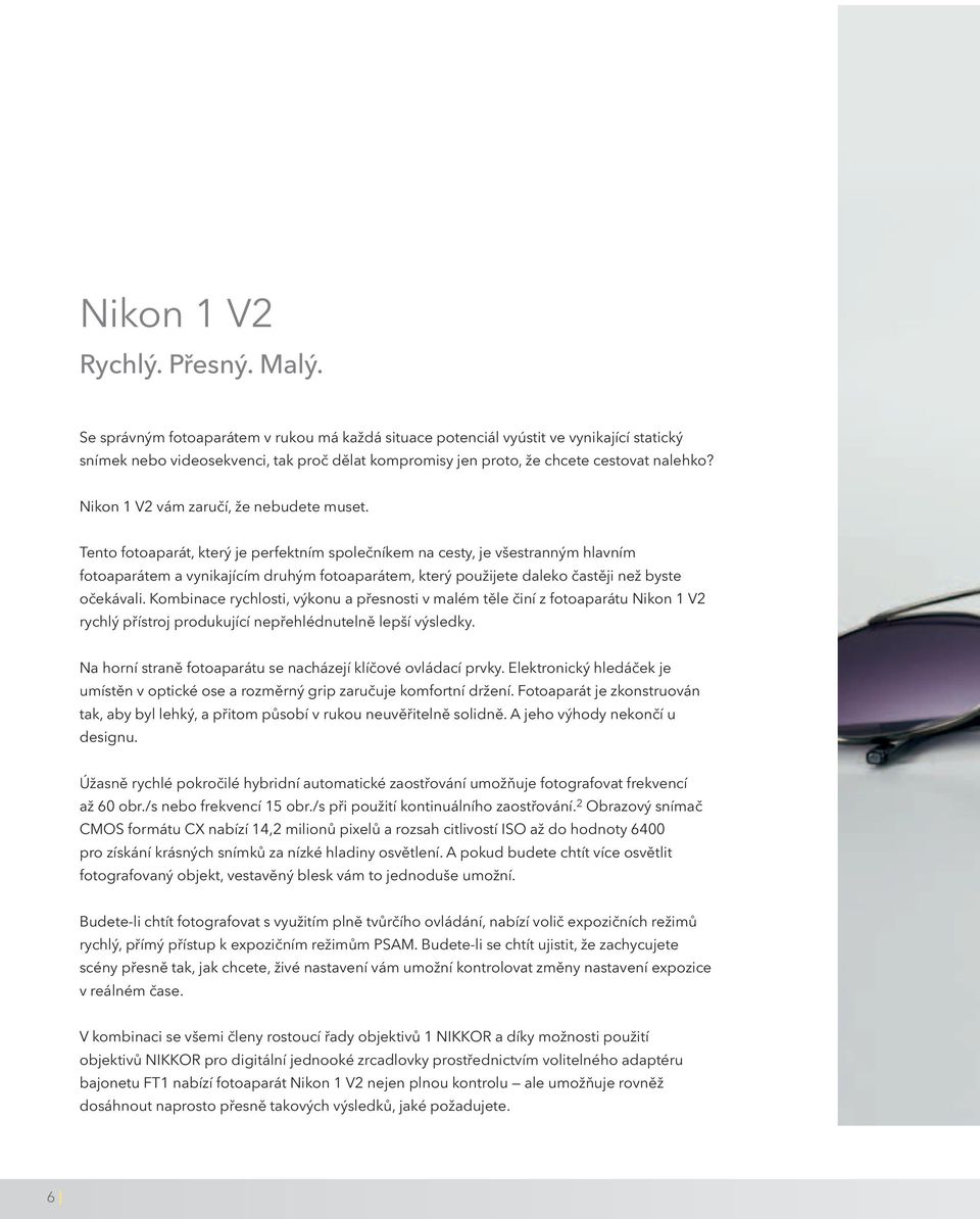 Nikon 1 V2 vám zaručí, že nebudete muset.