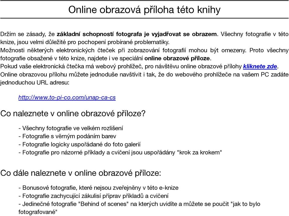 Proto všechny fotografie obsažené v této knize, najdete i ve speciální online obrazové příloze. Pokud vaše elektronická čtečka má webový prohlížeč, pro návštěvu online obrazové přílohy kliknete zde.