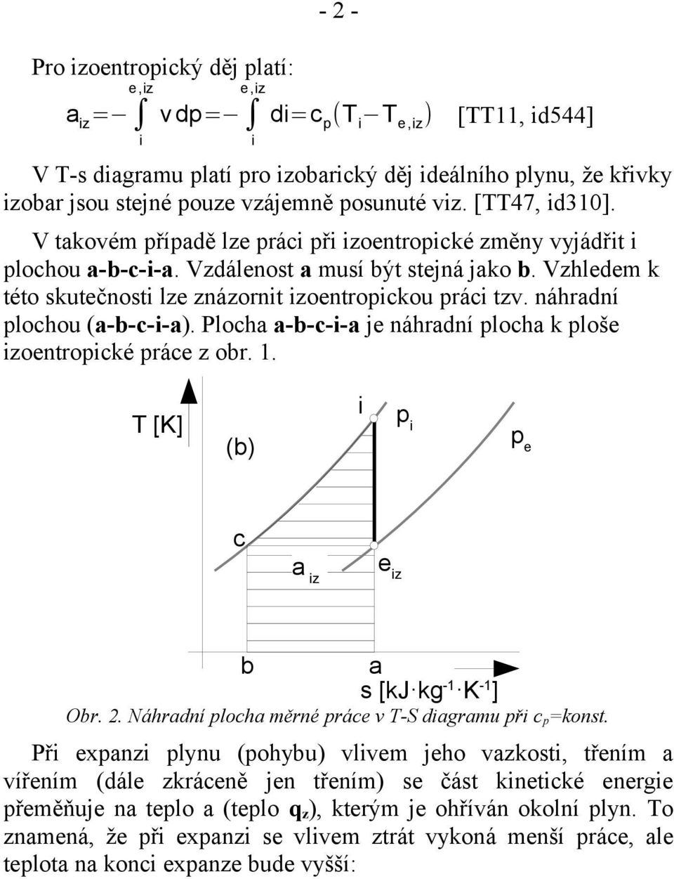 Plocha a-b-c--a j náhradní plocha k ploš zontropcké prác z obr. 1. (b) p p c a z z b a Obr. 2. Náhradní plocha měrné prác v T-S dagramu př c p =konst.