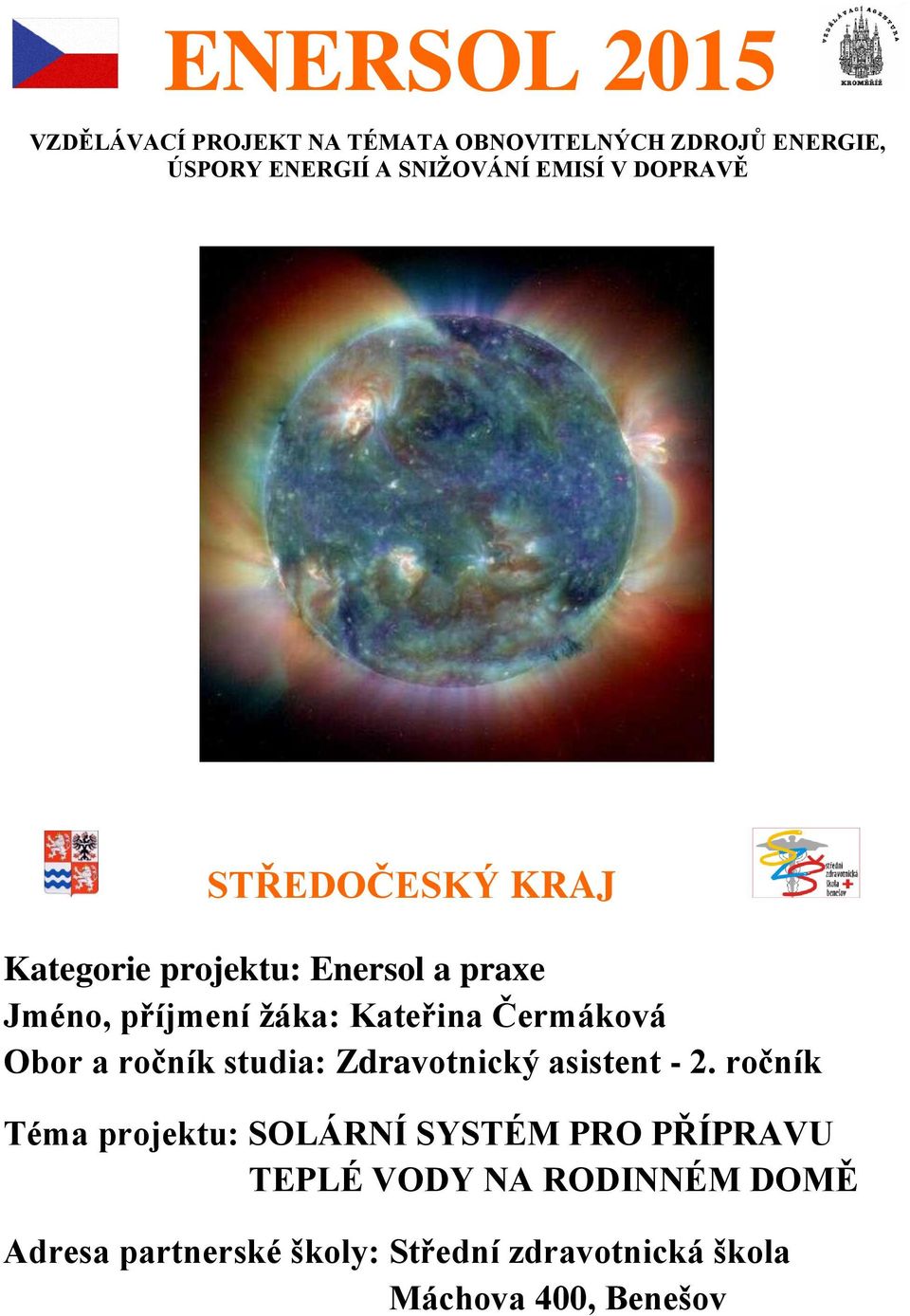 Čermáková Obor a ročník studia: Zdravotnický asistent - 2.