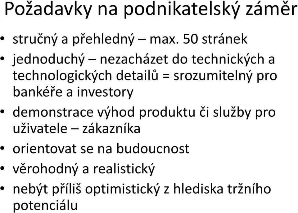 srozumitelný pro bankéře a investory demonstrace výhod produktu či služby pro