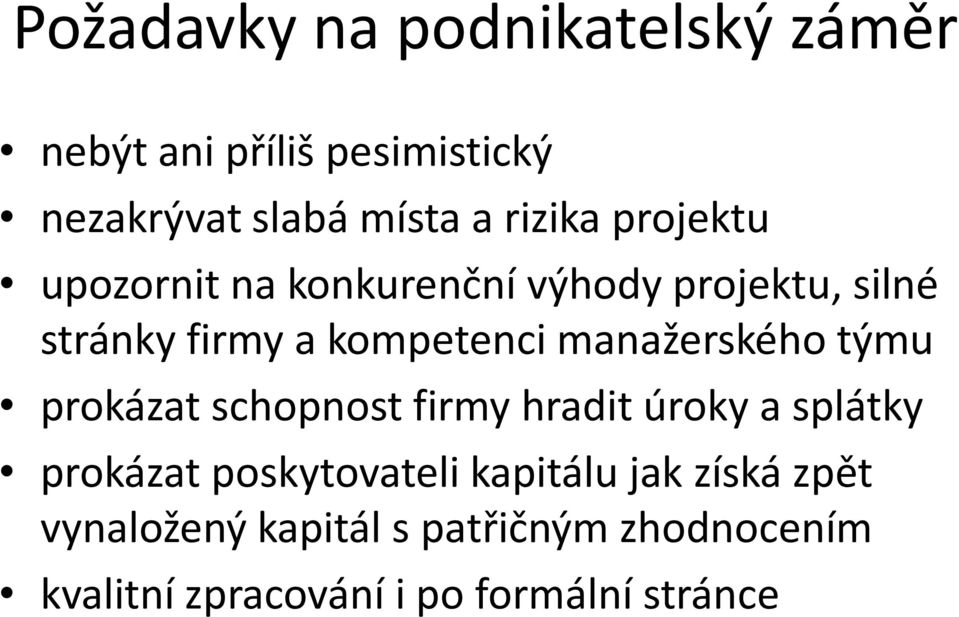 manažerského týmu prokázat schopnost firmy hradit úroky a splátky prokázat poskytovateli