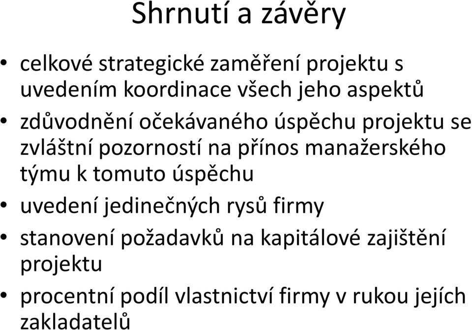 manažerského týmu k tomuto úspěchu uvedení jedinečných rysů firmy stanovení požadavků