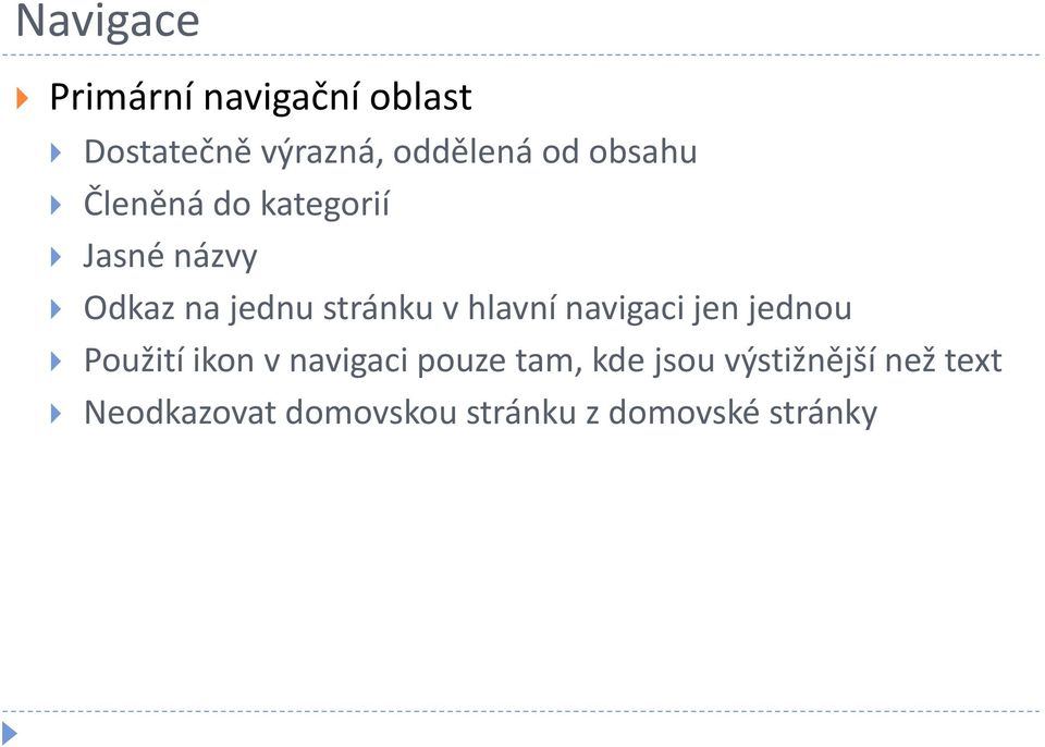 hlavní navigaci jen jednou Použití ikon v navigaci pouze tam, kde