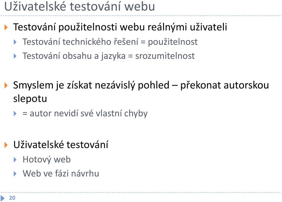 srozumitelnost Smyslem je získat nezávislý pohled překonat autorskou slepotu