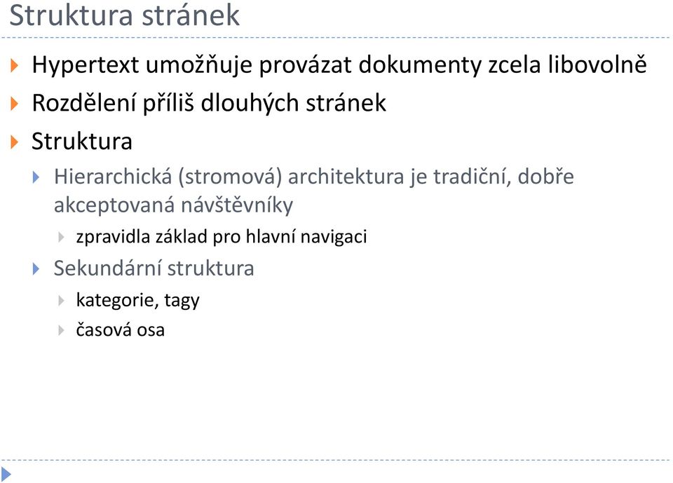 (stromová) architektura je tradiční, dobře akceptovaná návštěvníky