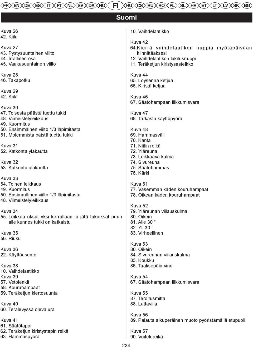 Viimeistelyleikkaus EN DE ES IT 49. Kuormitus PT NL SV DA NO FI 50. Ensimmäinen EN DE ESviilto IT1/3 PT läpimitasta NL SV 51. Molemmista päistä tuettu tukki DA NO FI Kuva 31 52.