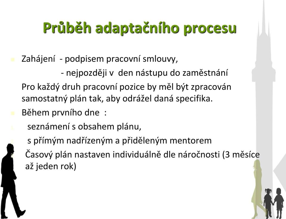 odrážel daná specifika. Během prvního dne : 1. seznámení s obsahem plánu, 2.