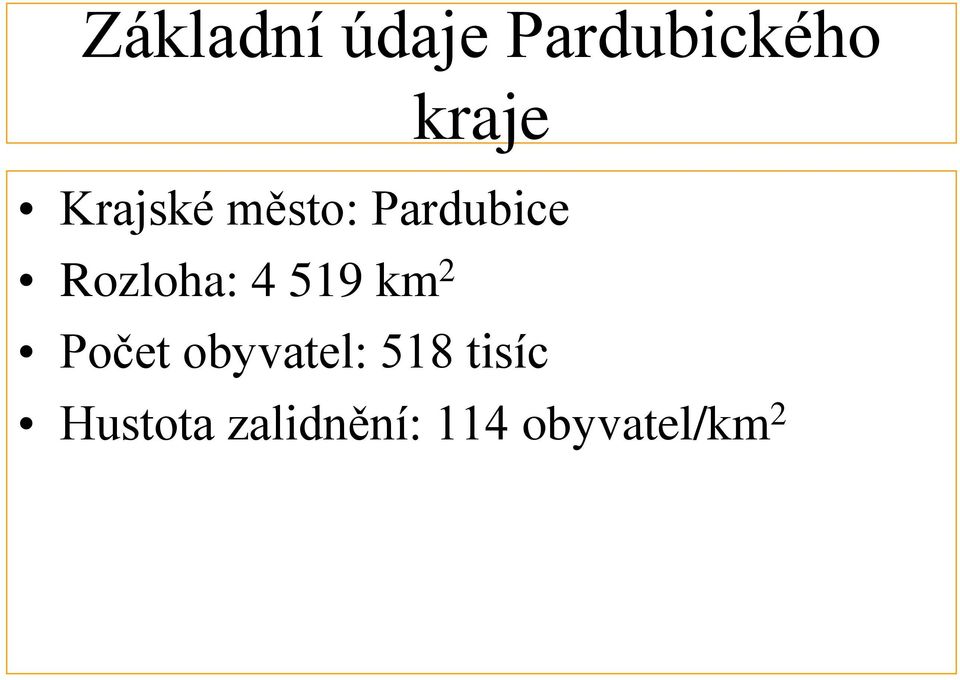 519 km 2 Počet obyvatel: 518 tisíc