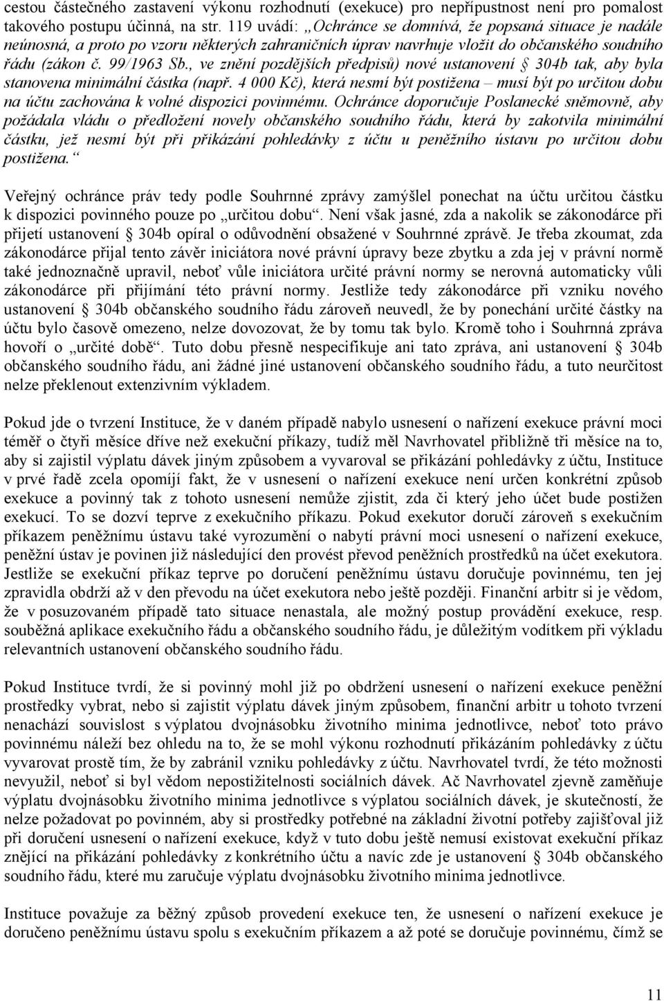 , ve znění pozdějších předpisů) nové ustanovení 304b tak, aby byla stanovena minimální částka (např.