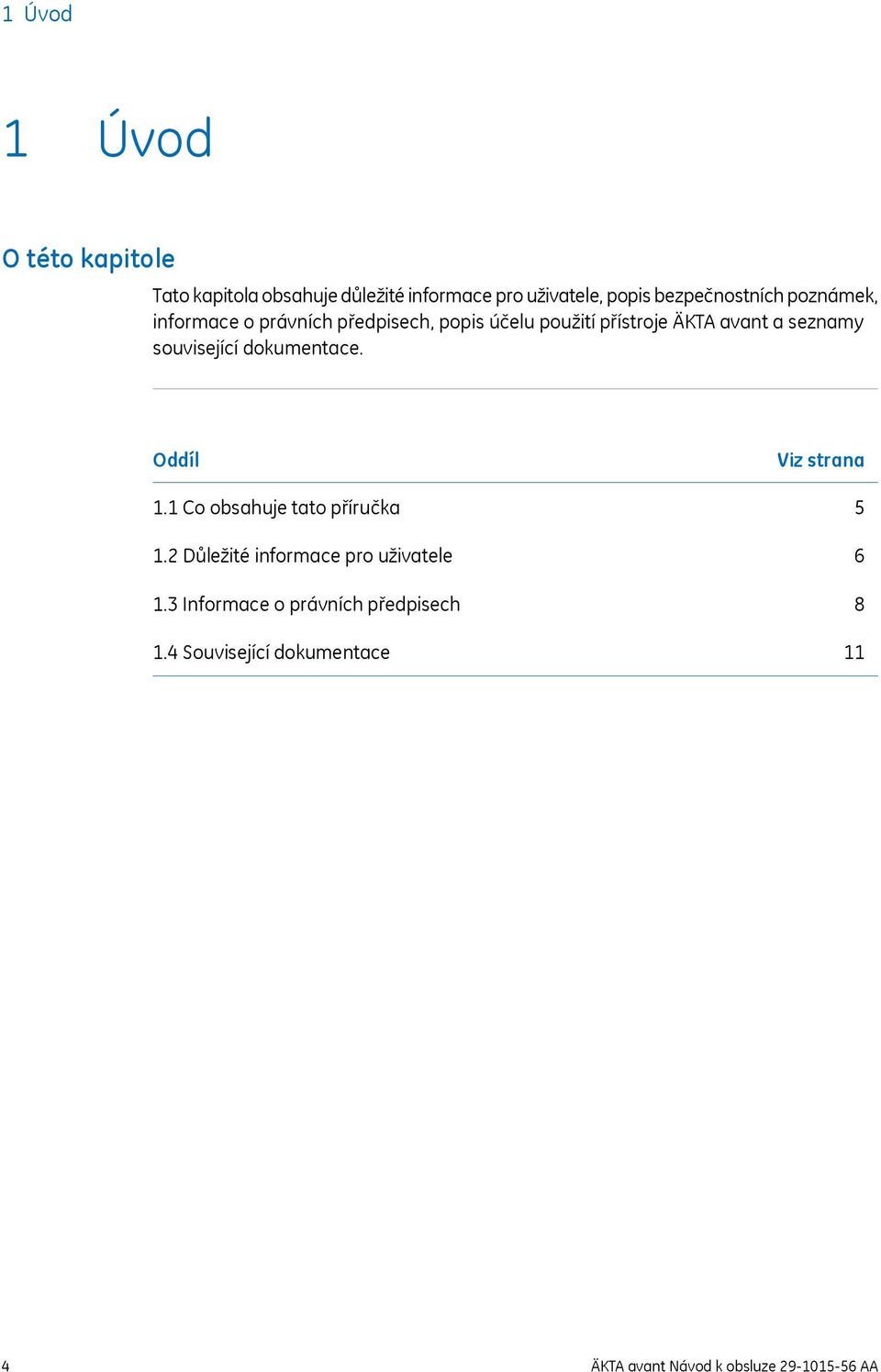 seznamy související dokumentace. Oddíl 1.1 Co obsahuje tato příručka 1.