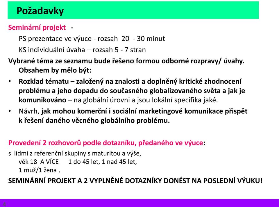 úrovni a jsou lokální specifika jaké. Návrh, jak mohou komerční i sociální marketingové komunikace přispět k řešení daného věcného globálního problému.