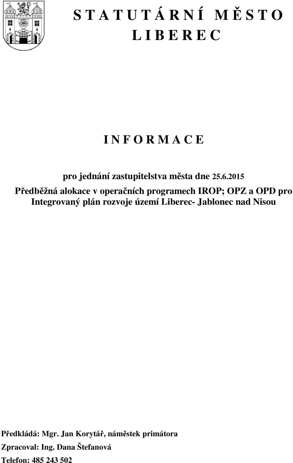 2015 Předběžná alokace v operačních programech IROP; OPZ a OPD pro Integrovaný