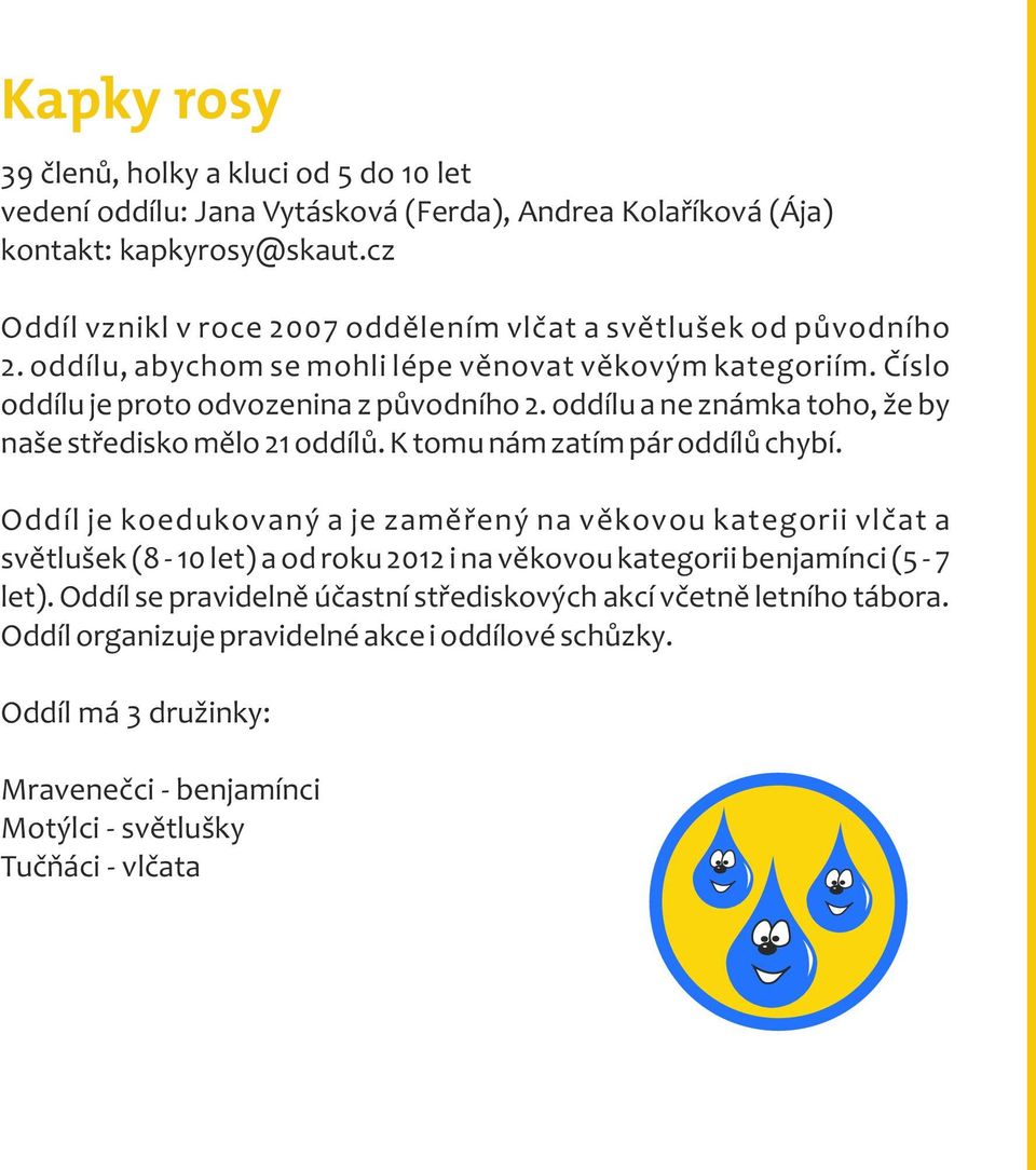 oddílu a ne známka toho, že by naše středisko mělo 21 oddílů. K tomu nám zatím pár oddílů chybí.