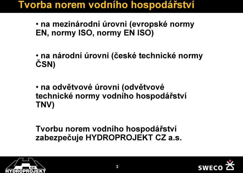 ČSN) na odvětvové úrovni (odvětvové technické normy vodního