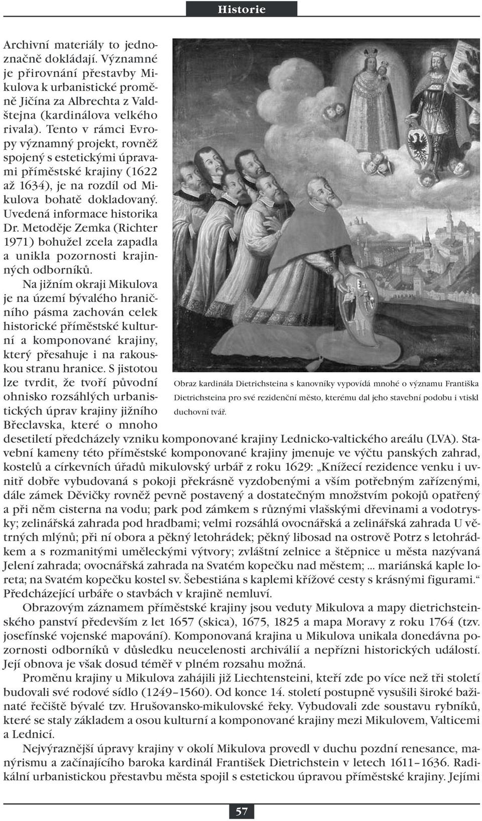 Metoděje Zemka (Richter 1971) bohužel zcela zapadla a unikla pozornosti krajinných odborníků.