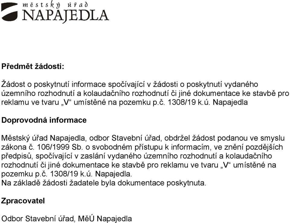 o svobodném přístupu k informacím, ve znění pozdějších předpisů, spočívající v zaslání vydaného územního rozhodnutí a kolaudačního rozhodnutí či jiné dokumentace ke