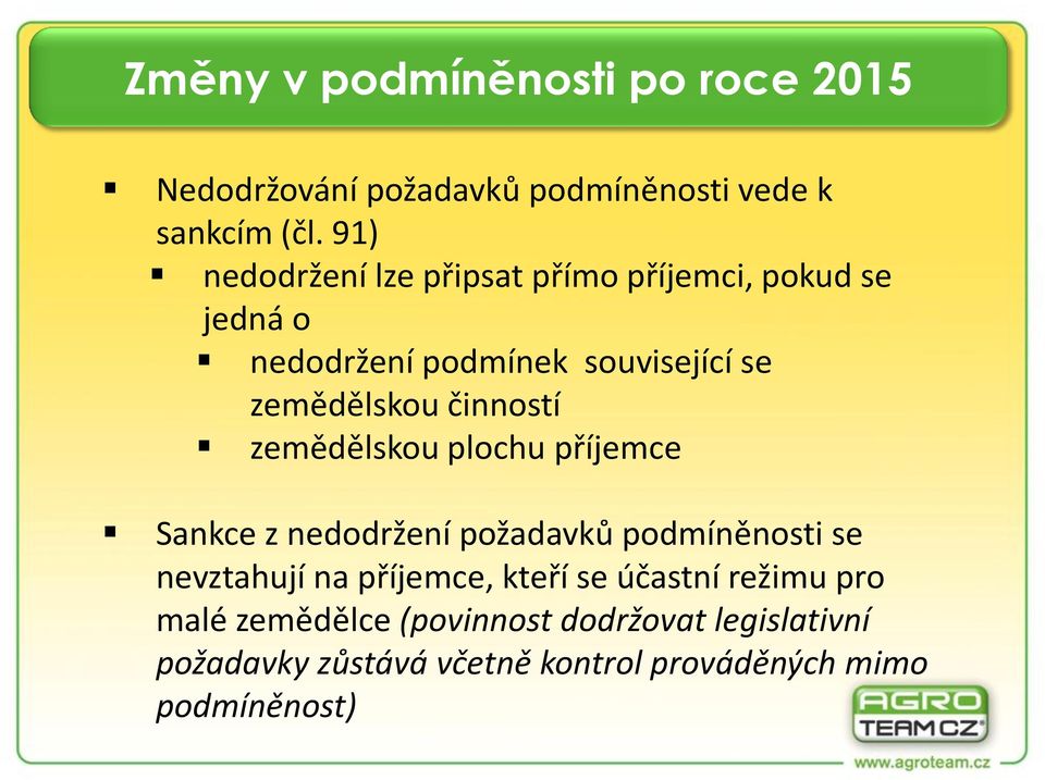činností zemědělskou plochu příjemce Sankce z nedodržení požadavků podmíněnosti se nevztahují na příjemce,