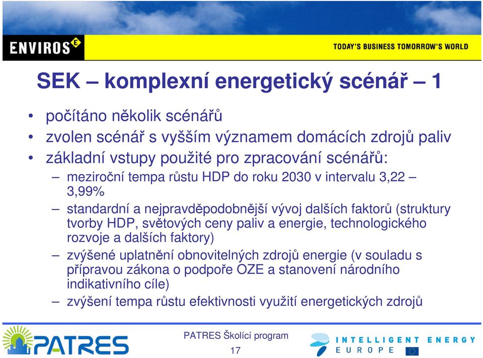 (struktury tvorby HDP, světových ceny paliv a energie, technologického rozvoje a dalších faktory) zvýšené uplatnění obnovitelných zdrojů