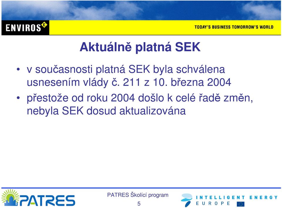 března 2004 přestože od roku 2004 došlo k