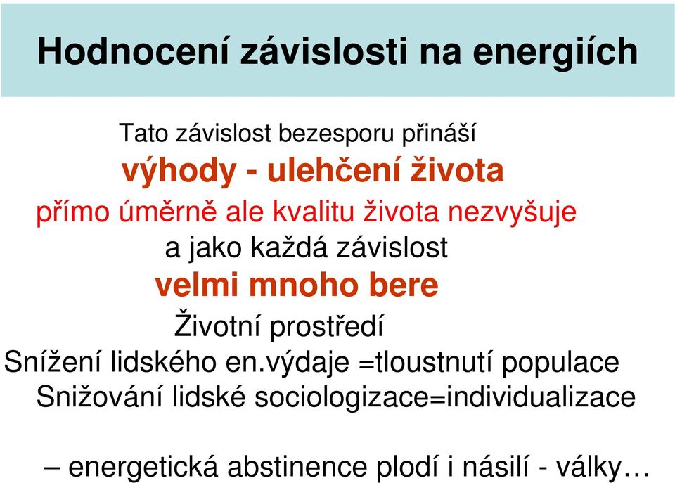 velmi mnoho bere Životní prostředí Snížení lidského en.