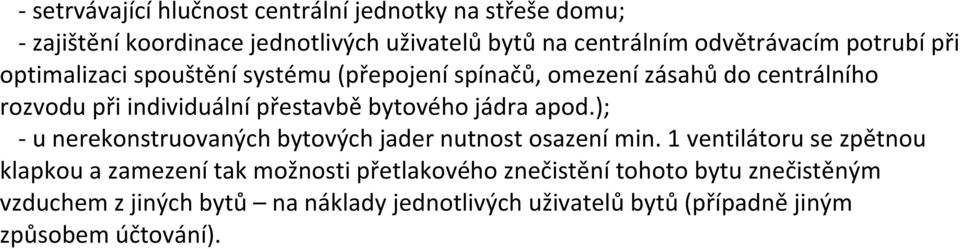 jádra apod.); - u nerekonstruovaných bytových jader nutnost osazení min.