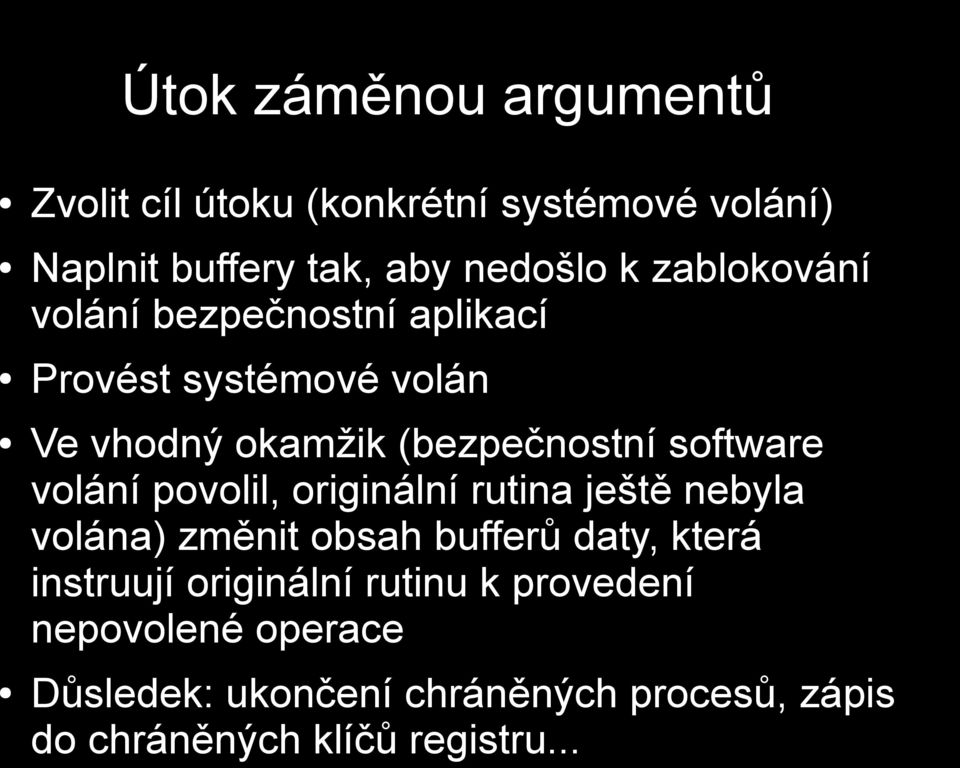 volání povolil, originální rutina ještě nebyla volána) změnit obsah bufferů daty, která instruují originální