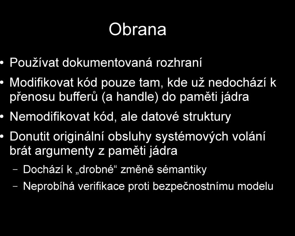 datové struktury Donutit originální obsluhy systémových volání brát argumenty z