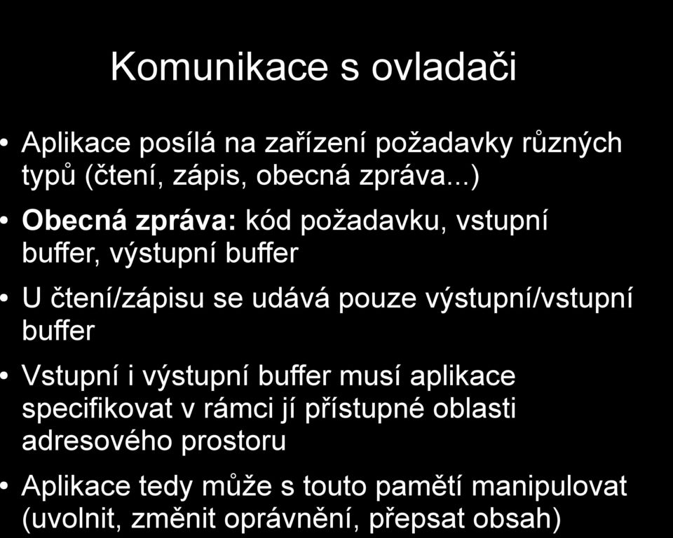 výstupní/vstupní buffer Vstupní i výstupní buffer musí aplikace specifikovat v rámci jí přístupné