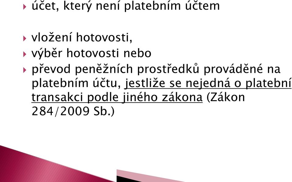 prováděné na platebním účtu, jestliže se nejedná o