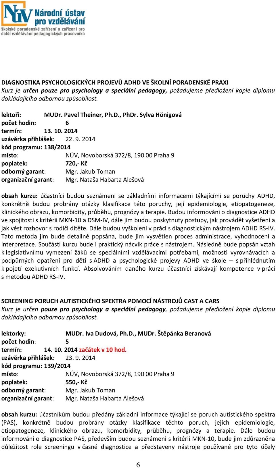 Jakub Toman organizační garant: Mgr.