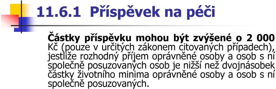 oprávněné osoby a osob s ní společně posuzovaných osob je nižší než