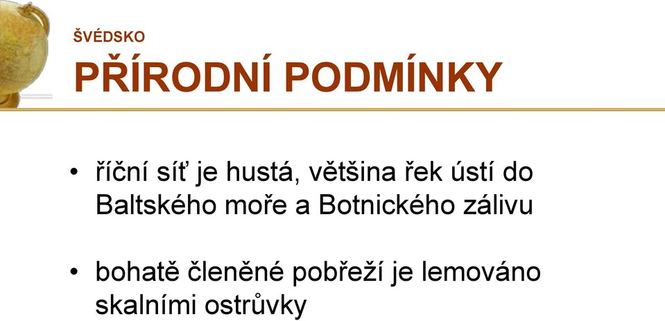 moře a Botnického zálivu bohatě