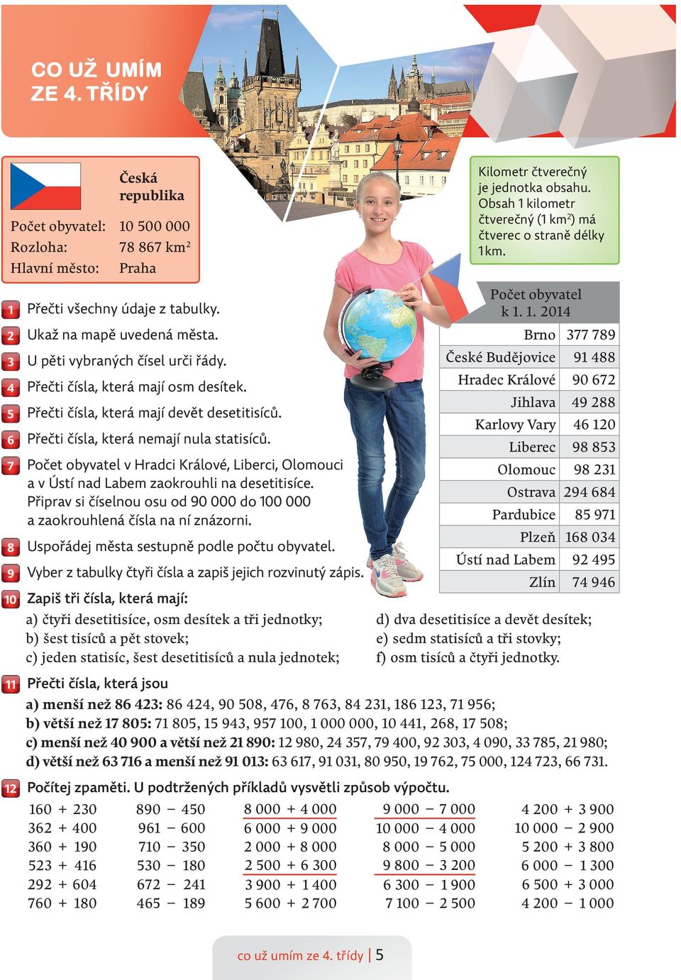 Přečti čísla, která mají osm desítek. Přečti čísla, která mají devět desetitisíců. Přečti čísla, která nemají nula statisíců.