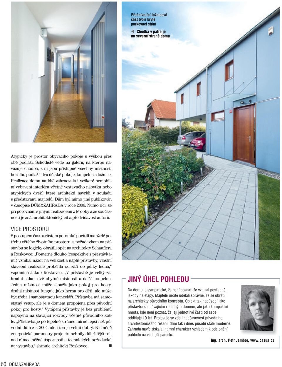 Realizace domu na klíč zahrnovala i veškeré nemobilní vybavení interiéru včetně vestavného nábytku nebo atypických dveří, které architekti navrhli v souladu s představami majitelů.