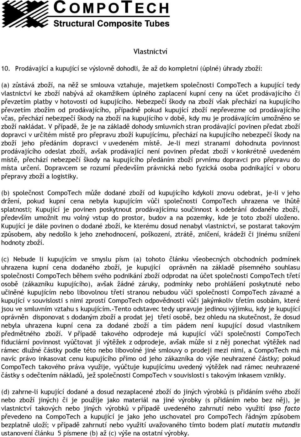 nabývá až okamžikem úplného zaplacení kupní ceny na účet prodávajícího či převzetím platby v hotovosti od kupujícího.