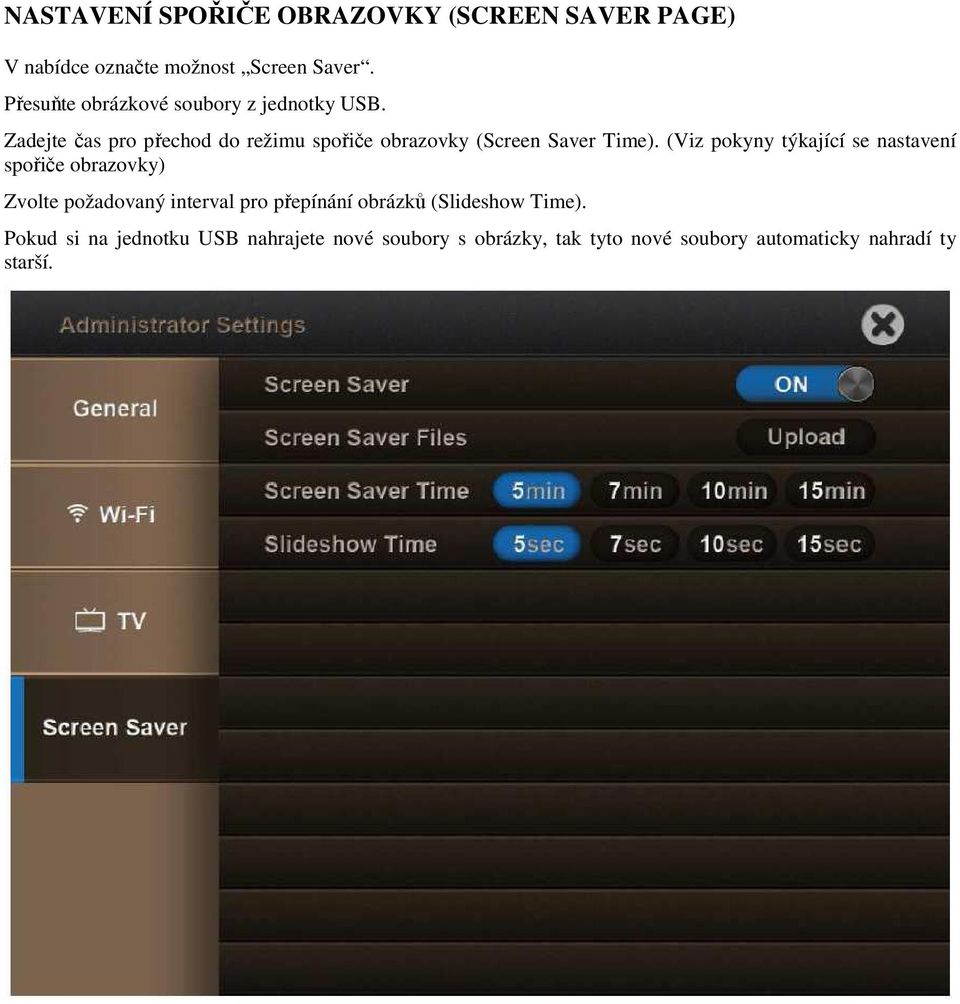 Zadejte čas pro přechod do režimu spořiče obrazovky (Screen Saver Time).