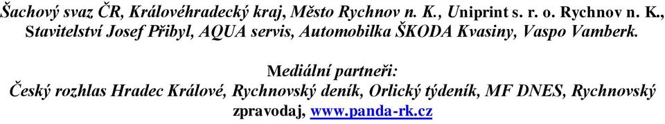 , Stavitelství Josef Přibyl, AQUA servis, Automobilka ŠKODA Kvasiny, Vaspo