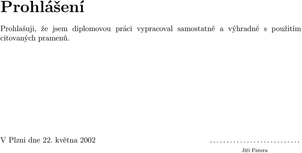 použitím citovaných pramenů. V Plzni dne 22.